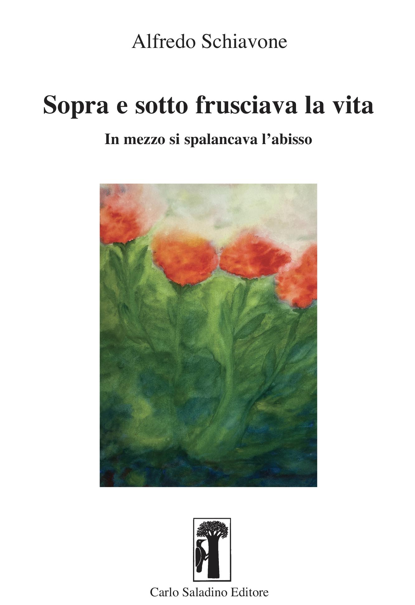 Sopra e sotto frusciava la vita